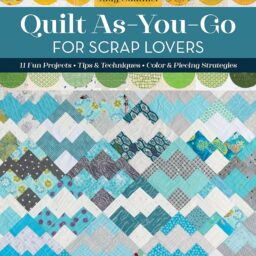 Quilt As-You-Go For Scrap Lovers